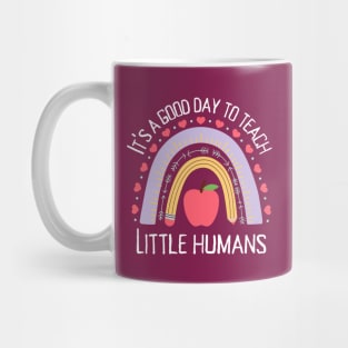 Its a Good Day To Teach Tiny Humans Mug